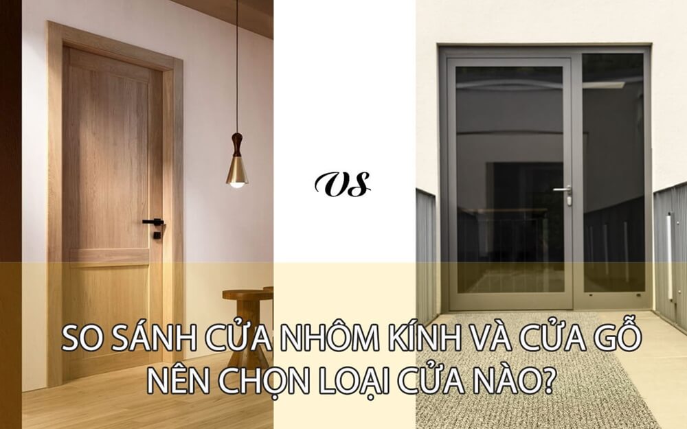Hình ảnh so sánh trực quan giữa cửa gỗ truyền thống và cửa nhôm kính hiện đại trong thiết kế nhà ở